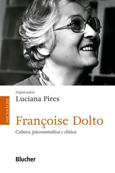 Picture of FRANCOISE DOLTO - CULTURA, PSICOSSOMATICA E CLINICA