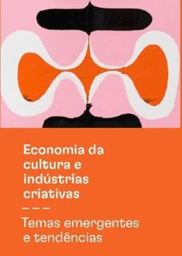 Imagem de ECONOMIA DA CULTURA E INDUSTRIAS CRIATIVAS -  TEMAS EMERGENTES E TENDENCIAS - TOMO 3