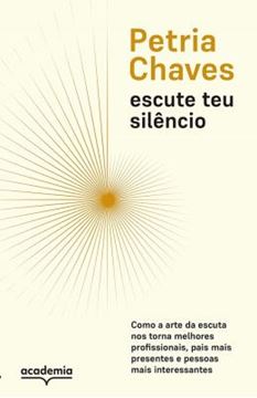 Imagem de ESCUTE TEU SILÊNCIO - COMO A ARTE DE ESCUTAR NOS TORNA PESSOAS MELHORES, MAIS PRESENTES E MAIS INTERESSANTES