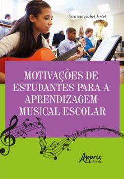 Imagem de MOTIVACOES DE ESTUDANTES PARA A APRENDIZAGEM MUSICAL ESCOLAR