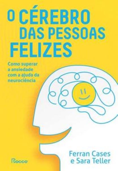 Picture of O CÉREBRO DAS PESSOAS FELIZES - COMO SUPERAR A ANSIEDADE COM A AJUDA DA NEURCIÊNCIA