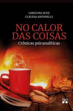 Imagem de NO CALOR DAS COISAS - CRONICAS PSICANALITICAS
