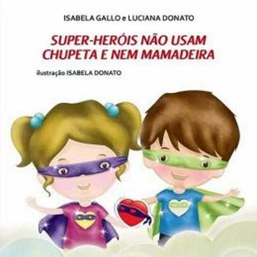 Imagem de SUPER-HEROIS NAO USAM CHUPETA E NEM MAMADEIRA