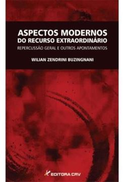 Imagem de ASPECTOS MODERNOS DO RECURSO EXTRAORDINARIO - REPERCUSSAO GERAL E OUTROS APONTAMENTOS