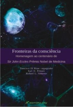 Imagem de FRONTEIRAS DA CONSCIENCIA - HOMENAGEM AO CENTENARIO DE SIR JOHN ECCLES PREMIO NOBEL DE MEDICINA