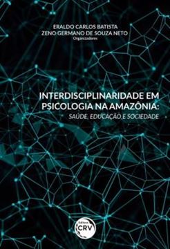 Imagem de INTERDISCIPLINARIDADE EM PSICOLOGIA NA AMAZONIA - SAUDE, EDUCACAO E SOCIEDADE