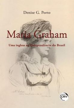 Imagem de MARIA GRAHAM - UMA INGLESA NA INDEPENDENCIA DO BRASIL