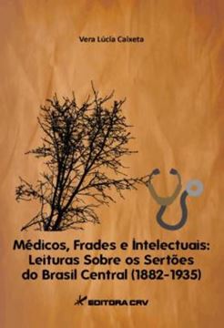 Imagem de MEDICOS, FRADES E INTELECTUAIS - LEITURA SOBRE OS SERTOES DO BRASIL CENTRAL (1882-1935)