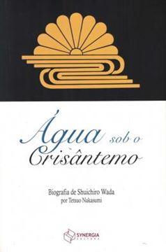 Imagem de AGUA SOB O CRISANTEMO BIOGRAFIA DE SHUICHIRO WADA