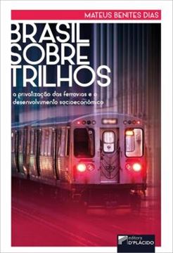 Imagem de BRASIL SOBRE TRILHOS: A PRIVATIZACAO DAS FERROVIAS E O DESENVOLVIMENTO SOCIOECONOMICO