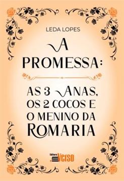 Imagem de A PROMESSA: AS 3 ANAS, OS 2 COCOS E O MENINO DA ROMARIA