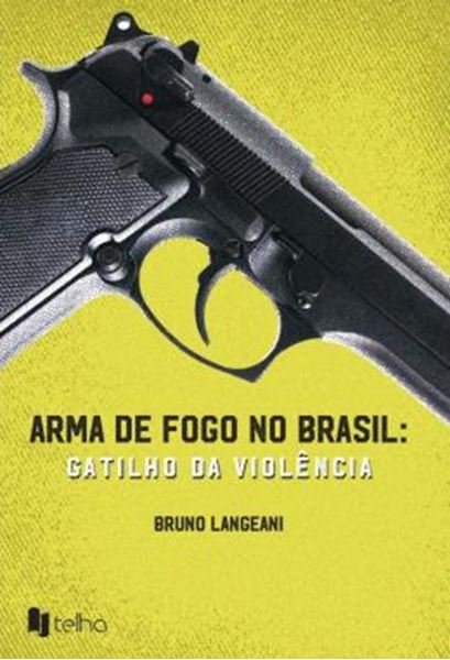 Picture of ARMA DE FOGO NO BRASIL - GATILHO DA VIOLENCIA