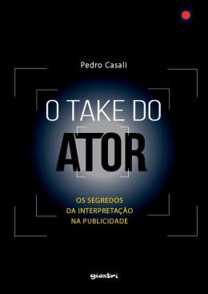Picture of O TAKE DO ATOR - OS SEGREDOS DA INTERPRETACAO NA PUBLICIDADE