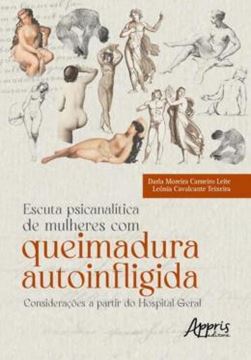 Imagem de ESCUTA PSICANALITICA DE MULHERES COM QUEIMADURA AUTOINFLIGIDA - CONSIDERACOES A PARTIR DO HOSPITAL GERAL