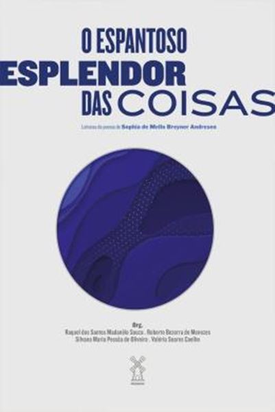 Picture of O ESPANTOSO ESPLENDOR DAS COISAS - LEITURAS DA POESIA DE SOPHIA DE MELLO BREYNER ANDRESEN