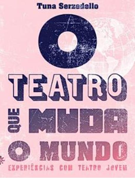 Picture of TEATRO QUE MUDA O MUNDO, O : EXPERIENCIAS DE TEATRO COM JOVENS