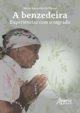 Imagem de A BENZEDEIRA: EXPERIÊNCIAS COM O SAGRADO