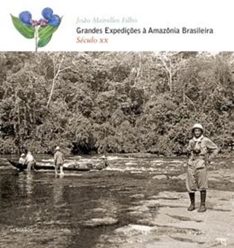 Imagem de GRANDES EXPEDICOES A AMAZONIA BRASILEIRA - SECULO XX