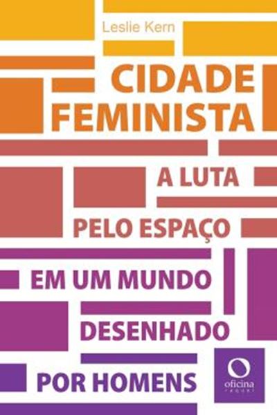 Picture of CIDADE FEMINISTA - A LUTA PELO ESPAÇO EM UM MUNDO DESENHADO POR HOMENS