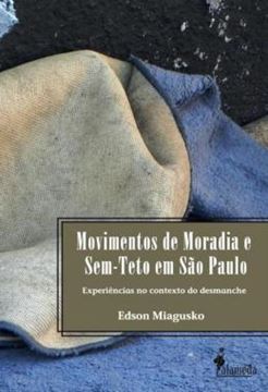 Imagem de MOVIMENTOS DE MORADIA E SEM-TETO EM SAO PAULO - EXPERIENCIAS NO CONTEXTO DO DESMANCHE