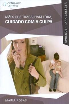 Imagem de MAES QUE TRABALHAM FORA, CUIDADO COM A CULPA - COL. APRENDER PARA CRESCER