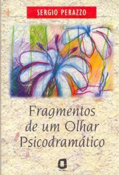 Imagem de FRAGMENTOS DE UM OLHAR PSICODRAMATICO