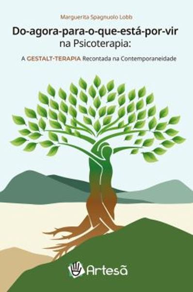 Picture of DO AGORA PARA O QUE ESTA POR VIR NA PSICOTERAPIA - A GESTALT-TERAPIA RECONTADA NA CONTEMPORANEIDADE