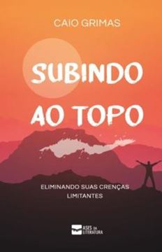 Imagem de SUBINDO AO TOPO - ELIMINANDO SUAS CRENCAS LIMITANTES