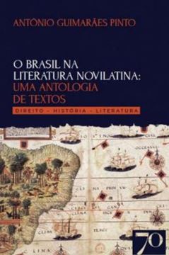 Imagem de O BRASIL NA LITERATURA NOVILATINA: UMA ANTOLOGIA DE TEXTOS - DIREITO – HISTORIA - LITERATURA