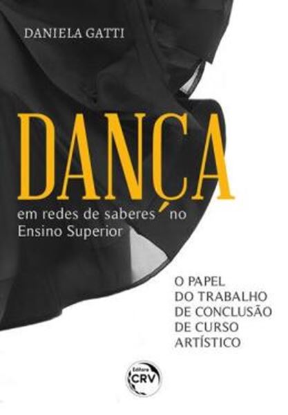Picture of DANCA EM REDES DE SABERES NO ENSINO SUPERIOR O PAPEL DO TRABALHO DE CONCLUSAO DE CURSO ARTISTICO