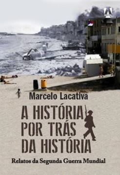 Imagem de HISTORIA POR TRAS DA HISTORIA, A - RELATOS DA SEGUNDA GUERRA MUNDIAL
