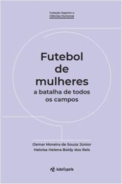 Imagem de FUTEBOL DE MULHERES - A BATALHA DE TODOS OS CAMPOS