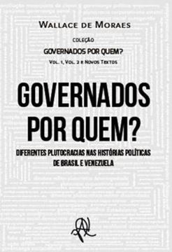 Imagem de GOVERNADOS POR QUEM? - DIFERENTES PLUTOCRACIAS NAS HISTORIAS POLITICAS DE BRASIL E VENEZUELA