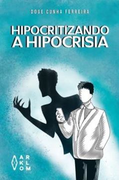 Imagem de HIPOCRITIZANDO A HIPOCRISIA - INDIGNAR-SE!