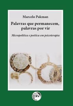 Imagem de PALAVRAS QUE PERMANECEM, PALAVRAS POR VIR MICROPOLITICA E POETICA EM PSICOTERAPIA