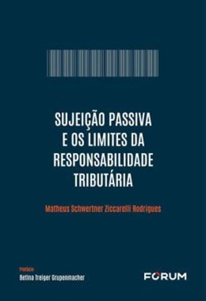 Picture of SUJEICAO PASSIVA E OS LIMITES DA RESPONSABILIDADE TRIBUTARIA