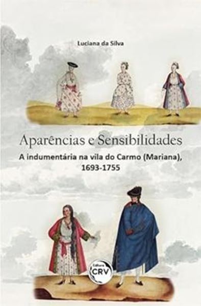 Picture of APARENCIAS E SENSIBILIDADES - A INDUMENTARIA NA VILA DO CARMO (MARIANA), 1963-1755