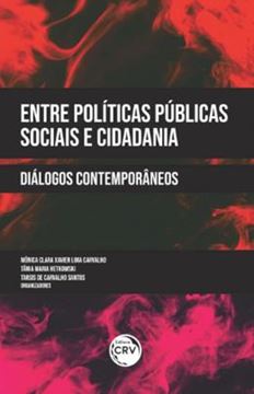 Imagem de ENTRE POLITICAS PUBLICAS SOCIAIS E CIDADANIA - DIALOGOS CONTEMPORANEOS