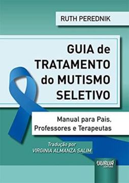 Imagem de GUIA DE TRATAMENTO DO MUTISMO SELETIVO - MANUAL PARA PAIS, PROFESSORES E TERAPEUTAS