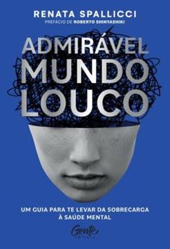 Imagem de ADMIRÁVEL MUNDO LOUCO - UM GUIA PARA TE LEVAR DA SOBRECARGA À SAÚDE MENTAL