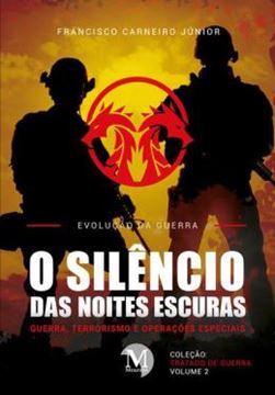 Imagem de O SILENCIO DAS NOITES ESCURAS:GUERRA, TERRORISMO E OPERACOES ESPECIAIS - COLECAO: TRATADO DE GUERRA- VOLUME 2 - EVOLUCAO DA GUERRA