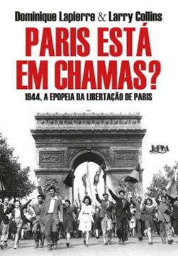 Imagem de PARIS ESTA EM CHAMAS? - 1944, A EPOPEIA DA LIBERTACAO DE PARIS