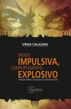 Imagem de MENTE IMPULSIVA, COMPORTAMENTO EXPLOSIVO - TRANSTORNO EXPLOSIVO INTERMITENTE