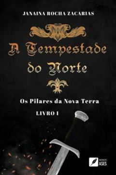 Imagem de A TEMPESTADE DO NORTE - OS PILARES DA NOVA TERRA - LIVRO I
