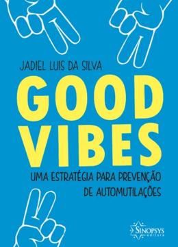 Imagem de GOOD VIBES - UMA ESTRATEGIA PARA PREVENCAO DE AUTOMUTILACOES