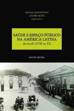 Imagem de SAUDE E ESPACO PUBLICO NA AMERICA LATINA - DO SECULO XVIII AO XX