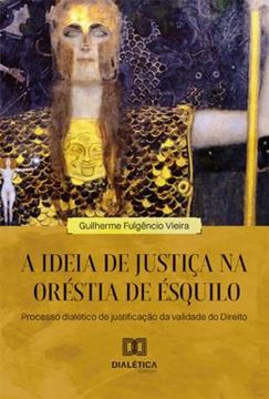 Imagem de IDEIA DE JUSTICA NA ORESTIA DE ESQUILO, A
