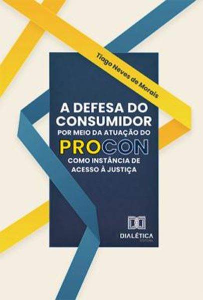 Picture of A DEFESA DO CONSUMIDOR POR MEIO DA ATUACAO DO PROCON COMO INSTANCIA DE ACESSO A JUSTICA