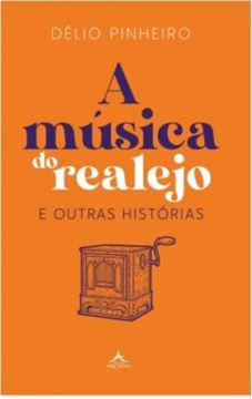 Imagem de A MUSICA DO REALEJO E OUTRAS HISTORIAS