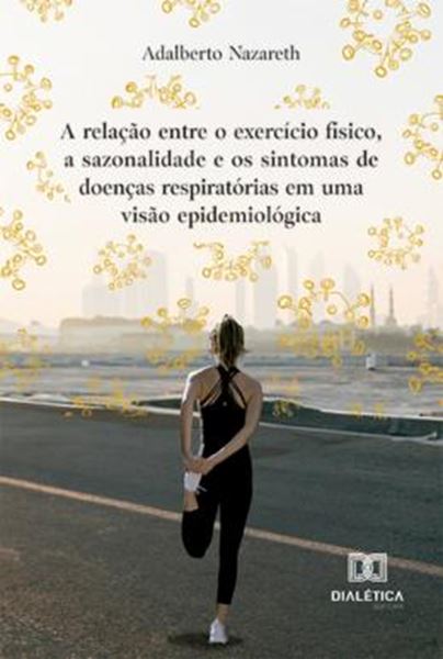Picture of RELACAO ENTRE O EXERCICIO FISICO, A SAZONALIDADE E OS SINTOMAS DE DOENCAS RESPIRATORIAS EM UMA VISAO EPIDEMIOLOGICA, A
